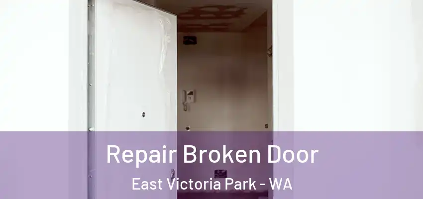  Repair Broken Door East Victoria Park - WA