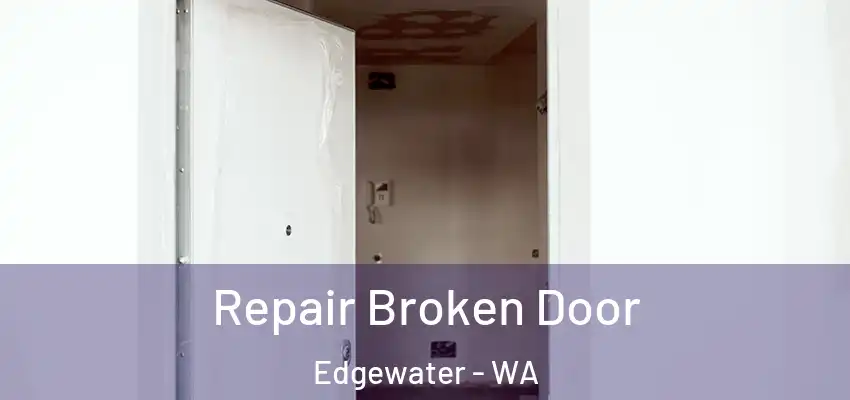  Repair Broken Door Edgewater - WA