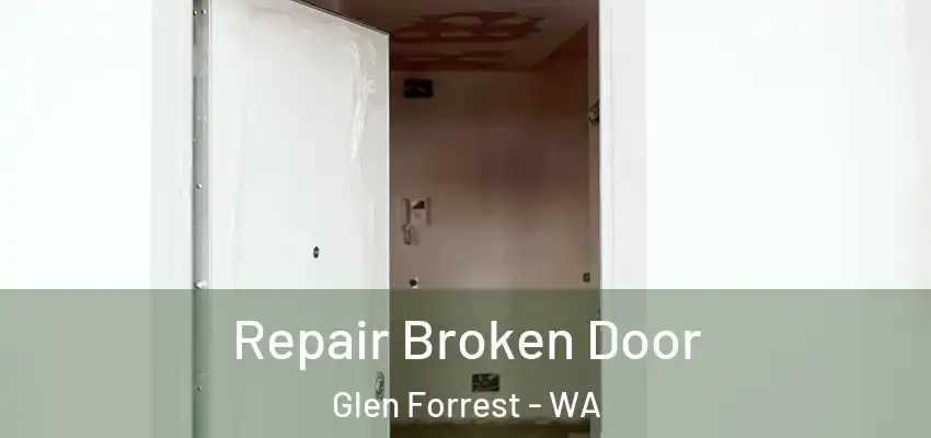 Repair Broken Door Glen Forrest - WA