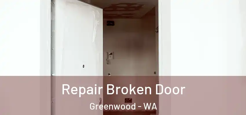 Repair Broken Door Greenwood - WA