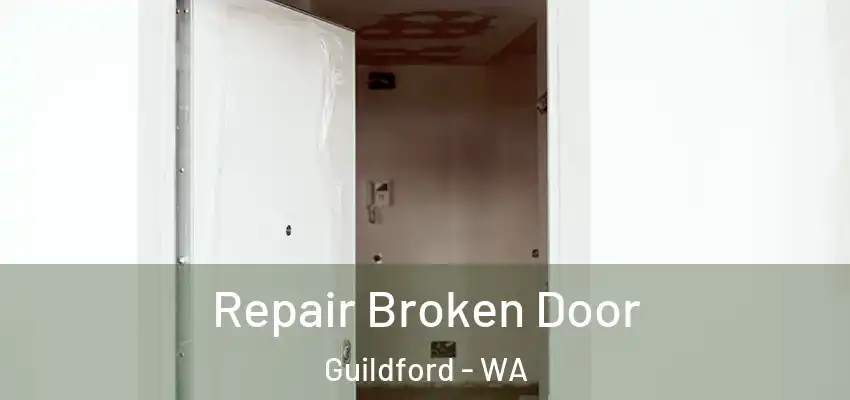 Repair Broken Door Guildford - WA