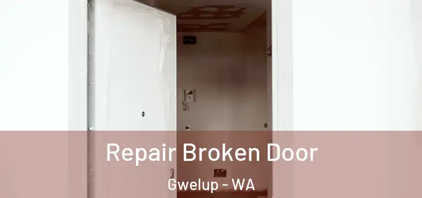 Repair Broken Door Gwelup - WA