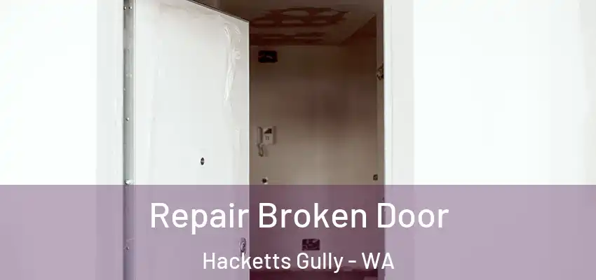 Repair Broken Door Hacketts Gully - WA