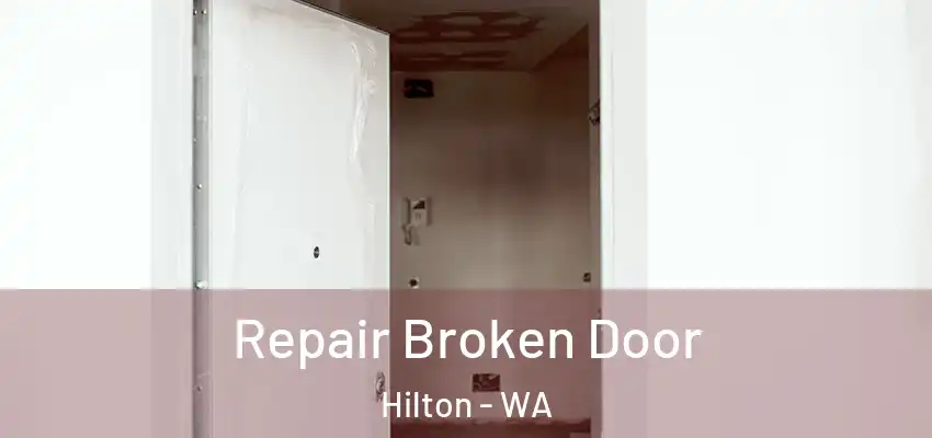 Repair Broken Door Hilton - WA