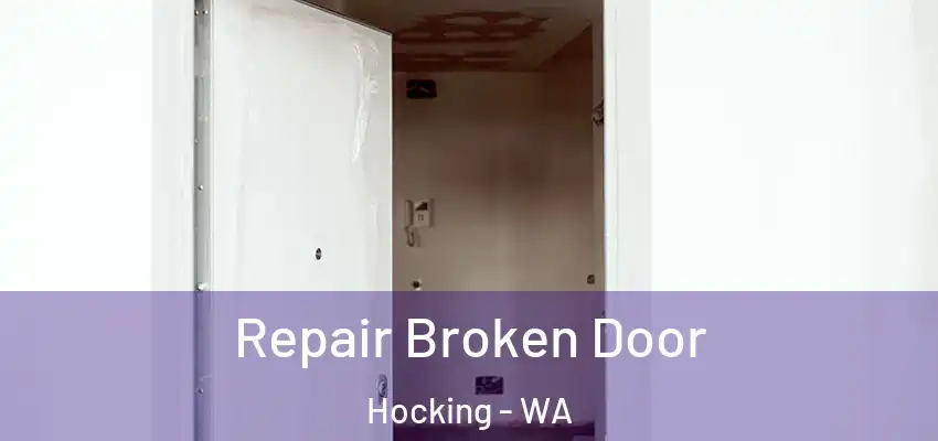 Repair Broken Door Hocking - WA