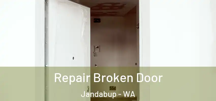 Repair Broken Door Jandabup - WA