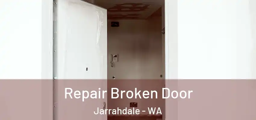 Repair Broken Door Jarrahdale - WA
