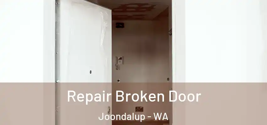 Repair Broken Door Joondalup - WA