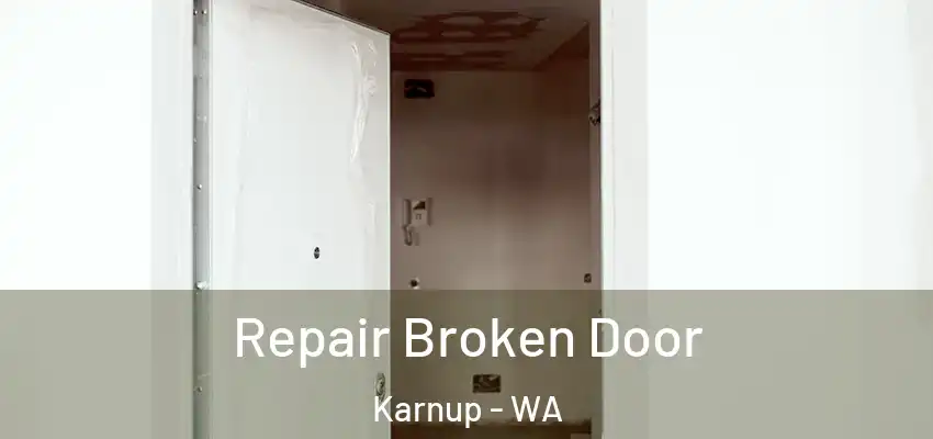 Repair Broken Door Karnup - WA