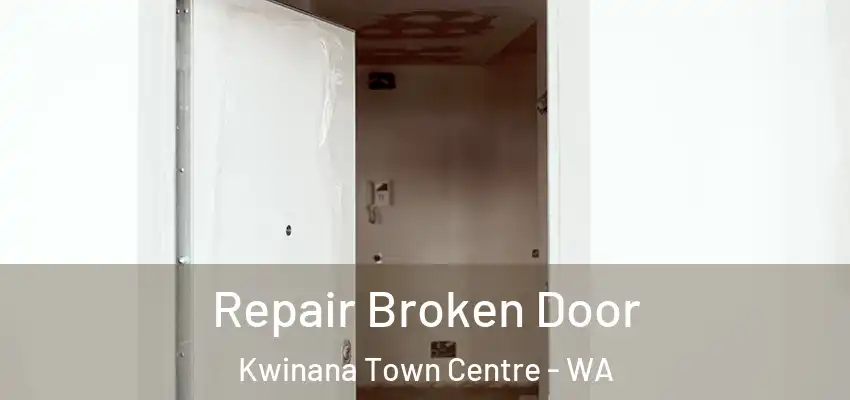 Repair Broken Door Kwinana Town Centre - WA