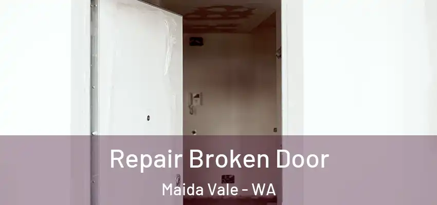 Repair Broken Door Maida Vale - WA