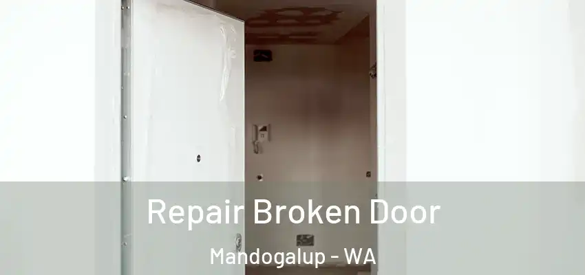 Repair Broken Door Mandogalup - WA