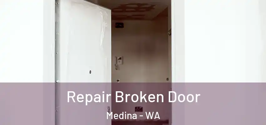  Repair Broken Door Medina - WA