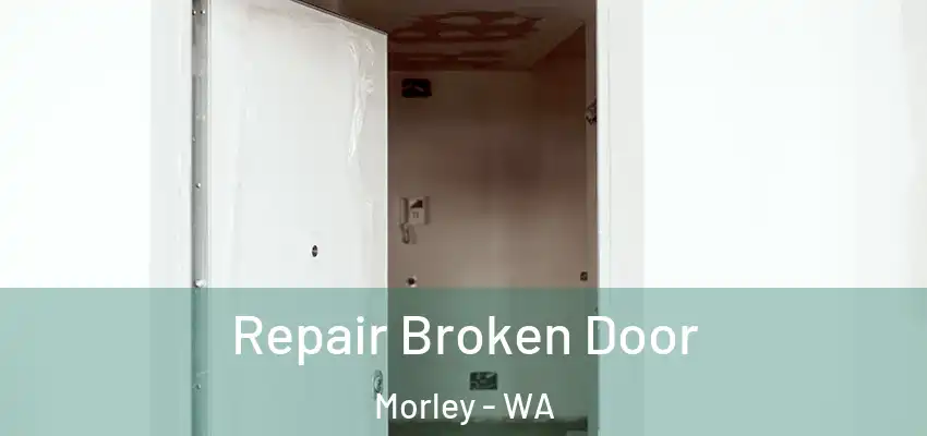Repair Broken Door Morley - WA