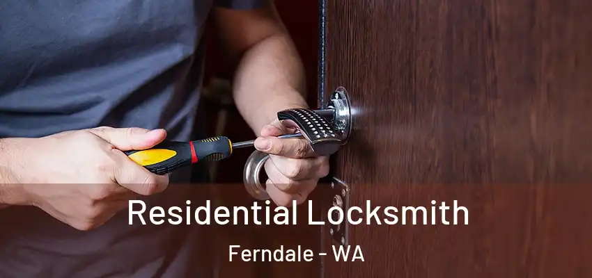 Residential Locksmith Ferndale - WA