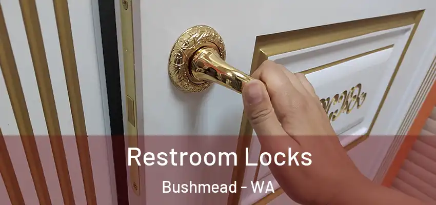 Restroom Locks Bushmead - WA