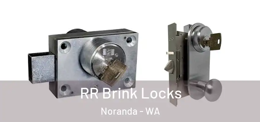  RR Brink Locks Noranda - WA