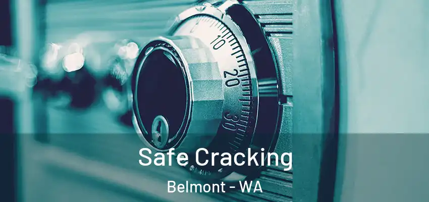 Safe Cracking Belmont - WA