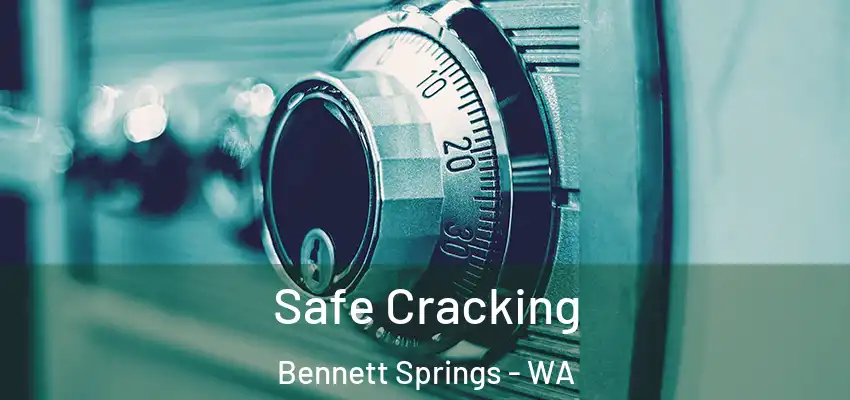  Safe Cracking Bennett Springs - WA