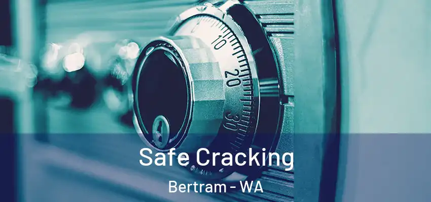 Safe Cracking Bertram - WA
