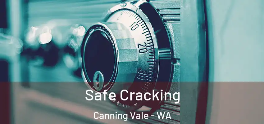  Safe Cracking Canning Vale - WA
