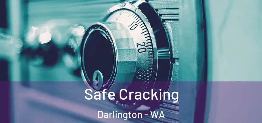 Safe Cracking Darlington - WA