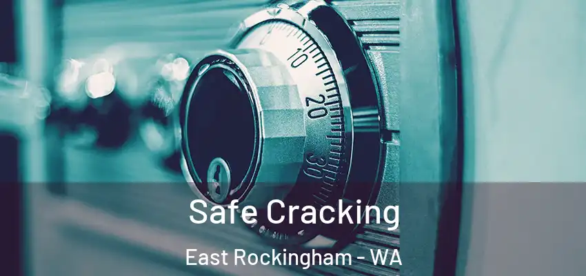 Safe Cracking East Rockingham - WA