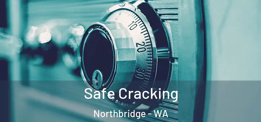 Safe Cracking Northbridge - WA