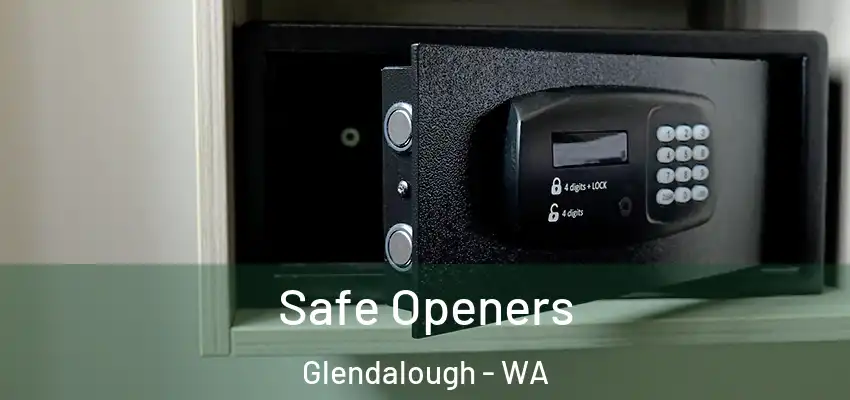 Safe Openers Glendalough - WA