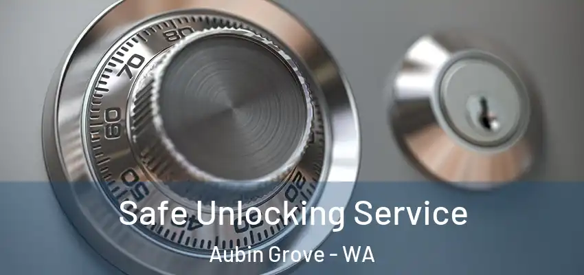 Safe Unlocking Service Aubin Grove - WA
