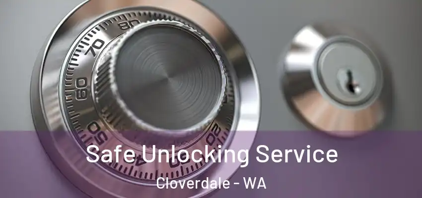 Safe Unlocking Service Cloverdale - WA