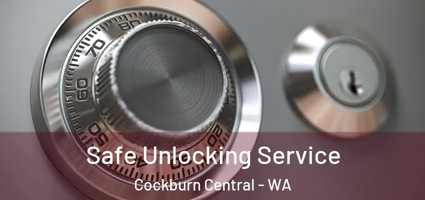  Safe Unlocking Service Cockburn Central - WA