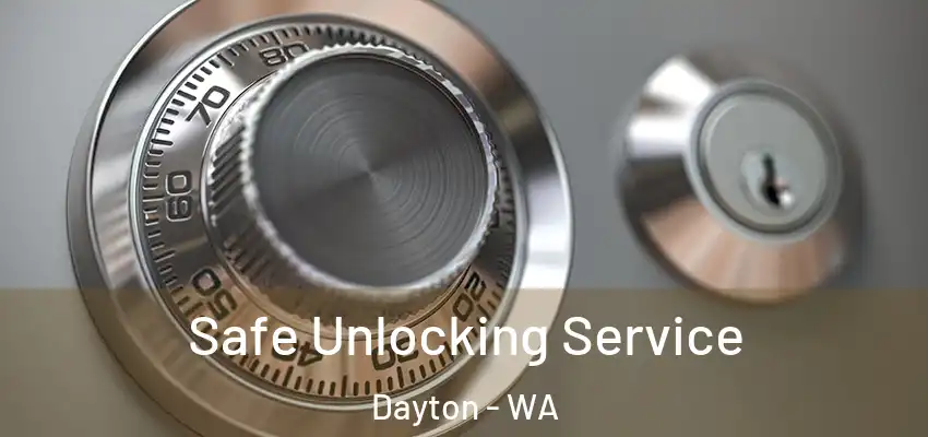 Safe Unlocking Service Dayton - WA