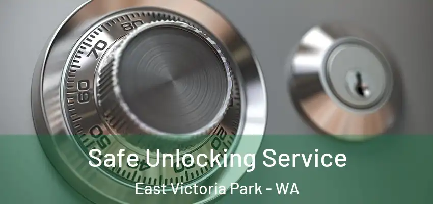 Safe Unlocking Service East Victoria Park - WA