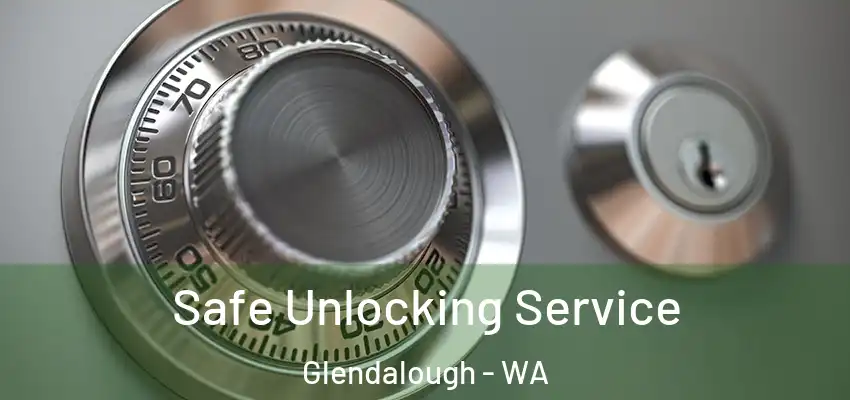 Safe Unlocking Service Glendalough - WA