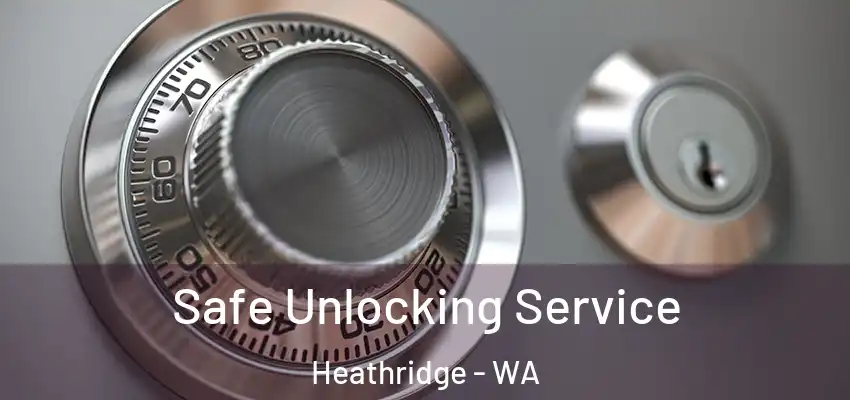 Safe Unlocking Service Heathridge - WA