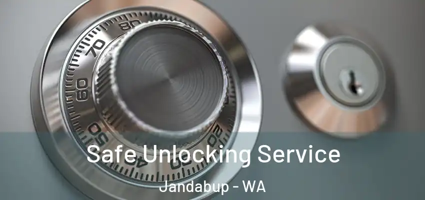 Safe Unlocking Service Jandabup - WA