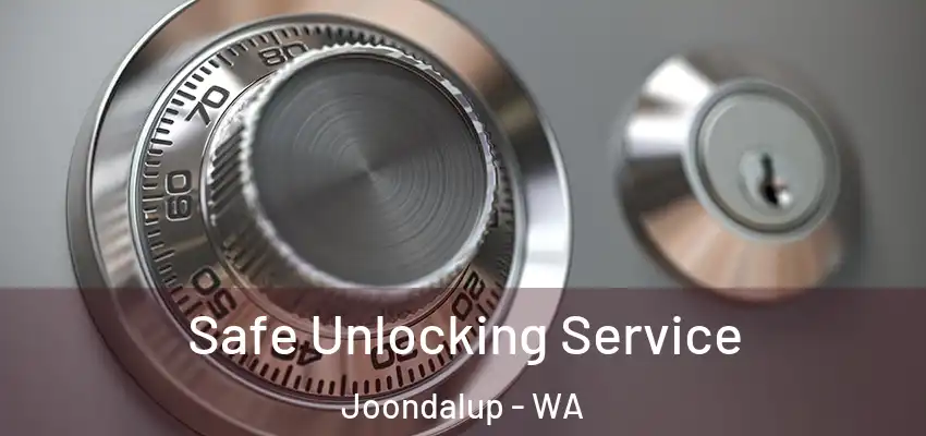  Safe Unlocking Service Joondalup - WA