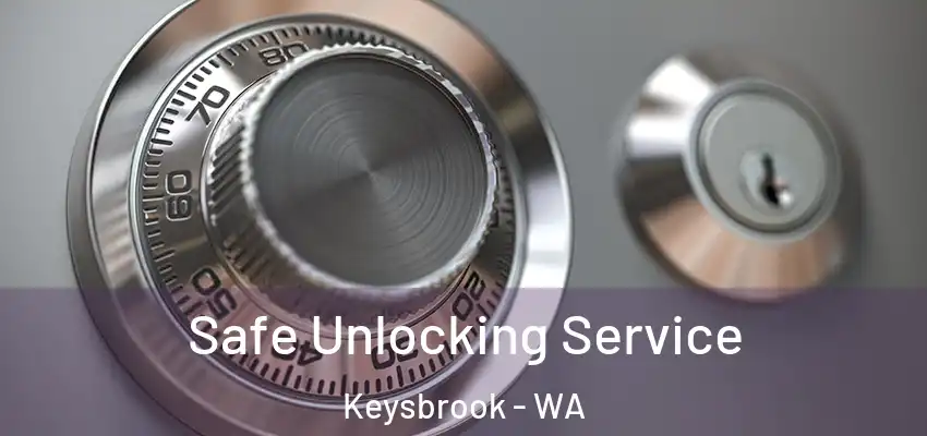 Safe Unlocking Service Keysbrook - WA