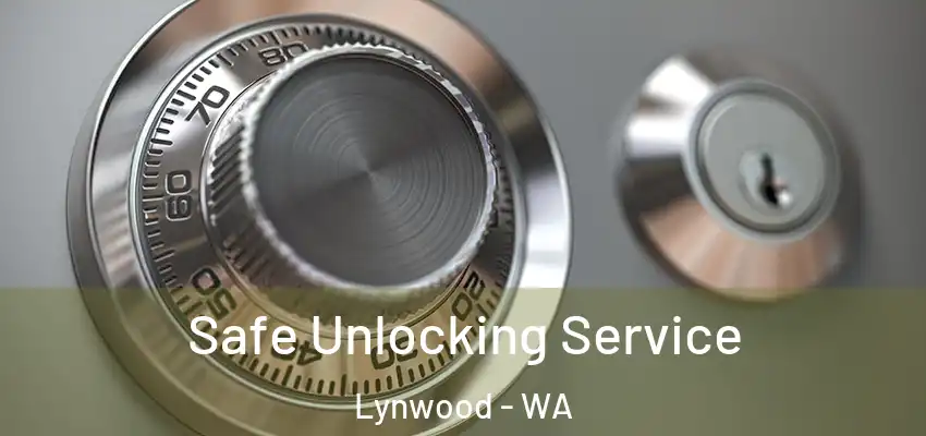Safe Unlocking Service Lynwood - WA