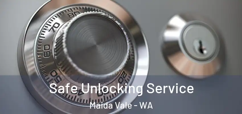 Safe Unlocking Service Maida Vale - WA