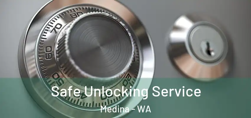 Safe Unlocking Service Medina - WA