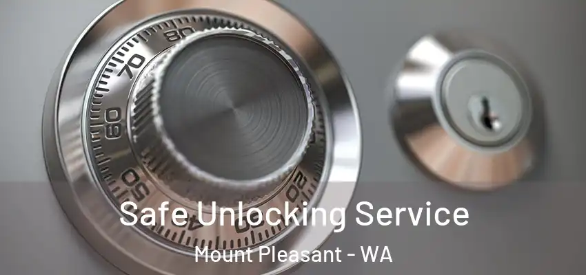 Safe Unlocking Service Mount Pleasant - WA