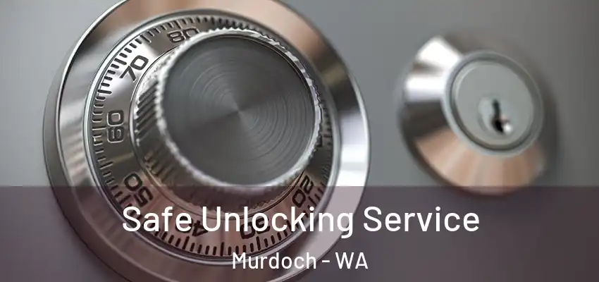  Safe Unlocking Service Murdoch - WA