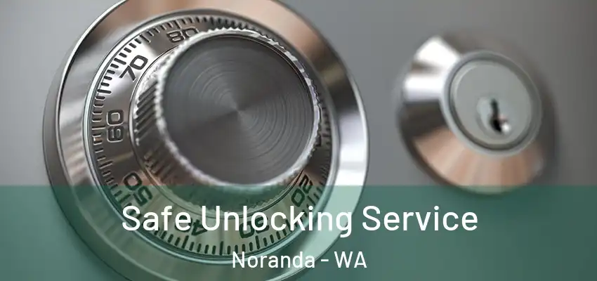 Safe Unlocking Service Noranda - WA