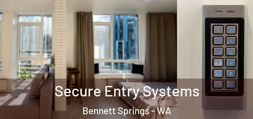 Secure Entry Systems Bennett Springs - WA