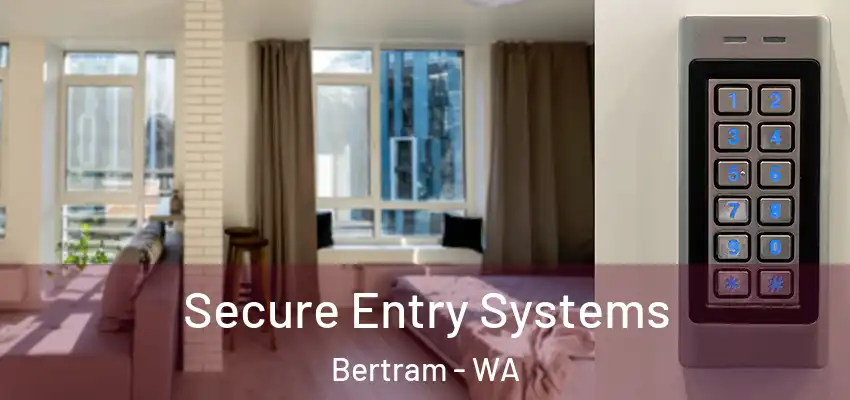 Secure Entry Systems Bertram - WA