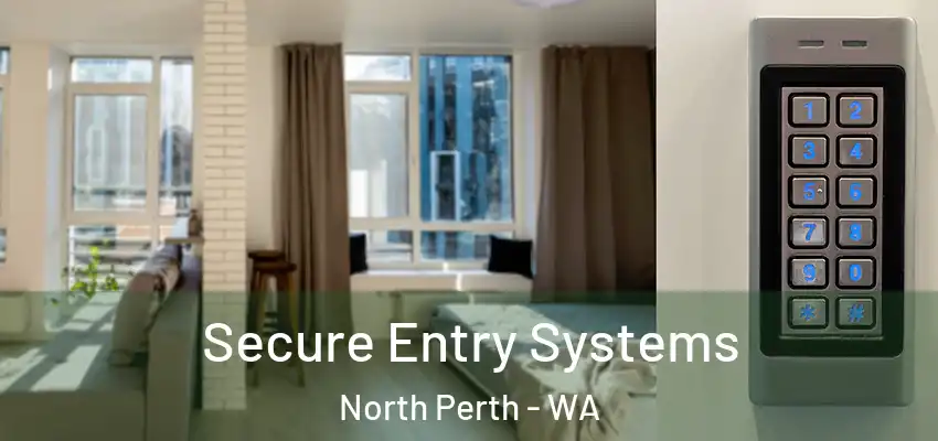 Secure Entry Systems North Perth - WA