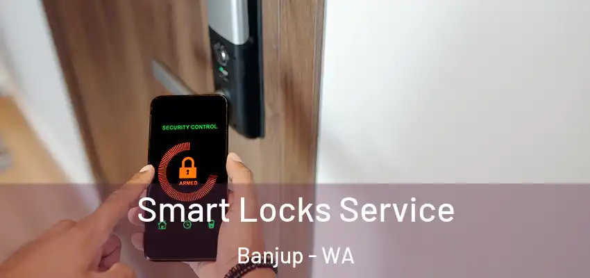  Smart Locks Service Banjup - WA
