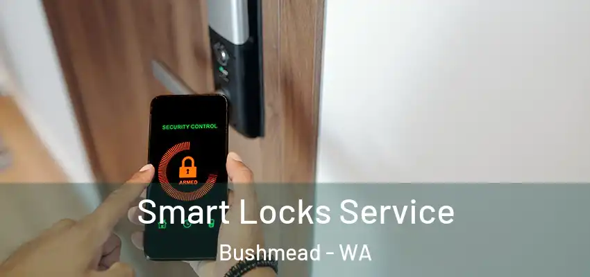 Smart Locks Service Bushmead - WA